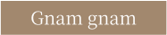 Gnam gnam